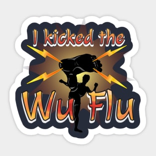 I Kicked the Wu Flu Sticker